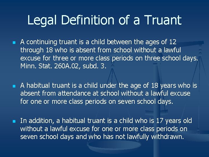 Legal Definition of a Truant n n n A continuing truant is a child