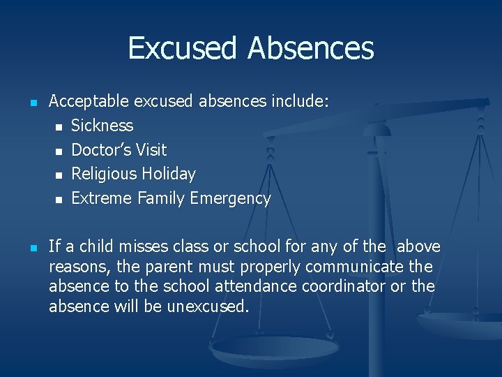 Excused Absences n n Acceptable excused absences include: n Sickness n Doctor’s Visit n