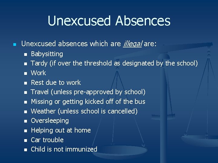 Unexcused Absences n Unexcused absences which are illegal are: n n n Babysitting Tardy