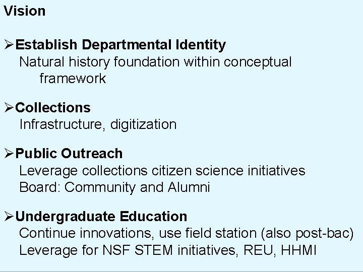 Vision ØEstablish Departmental Identity Natural history foundation within conceptual framework ØCollections Infrastructure, digitization ØPublic