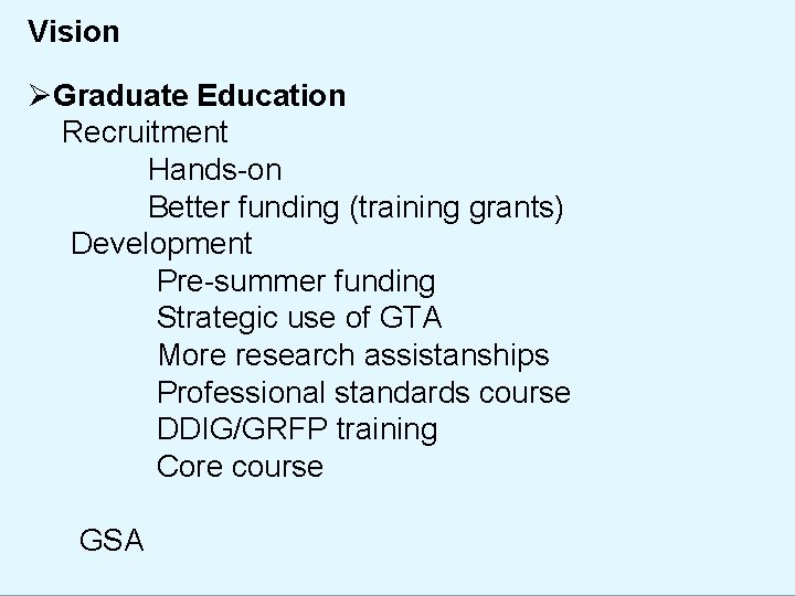 Vision ØGraduate Education Recruitment Hands-on Better funding (training grants) Development Pre-summer funding Strategic use