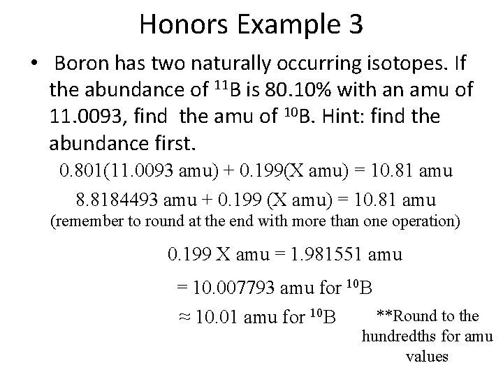 Honors Example 3 • Boron has two naturally occurring isotopes. If the abundance of