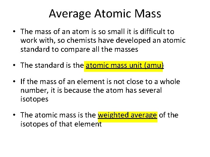 Average Atomic Mass • The mass of an atom is so small it is