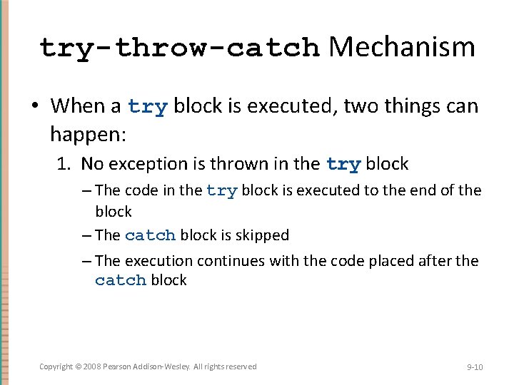 try-throw-catch Mechanism • When a try block is executed, two things can happen: 1. try-throw-catch Mechanism • When a try block is executed, two things can happen: 1.