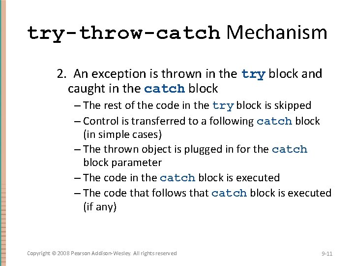 try-throw-catch Mechanism 2. An exception is thrown in the try block and caught in try-throw-catch Mechanism 2. An exception is thrown in the try block and caught in