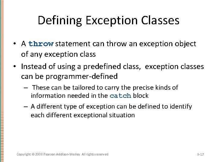 Defining Exception Classes • A throw statement can throw an exception object of any Defining Exception Classes • A throw statement can throw an exception object of any