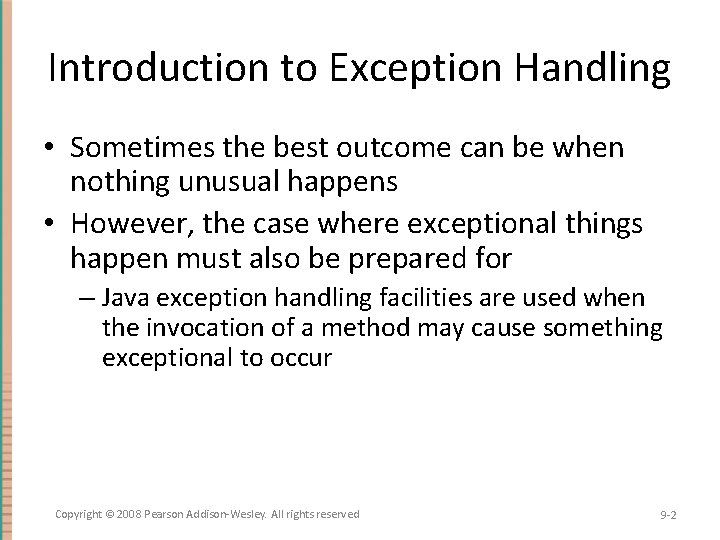 Introduction to Exception Handling • Sometimes the best outcome can be when nothing unusual Introduction to Exception Handling • Sometimes the best outcome can be when nothing unusual