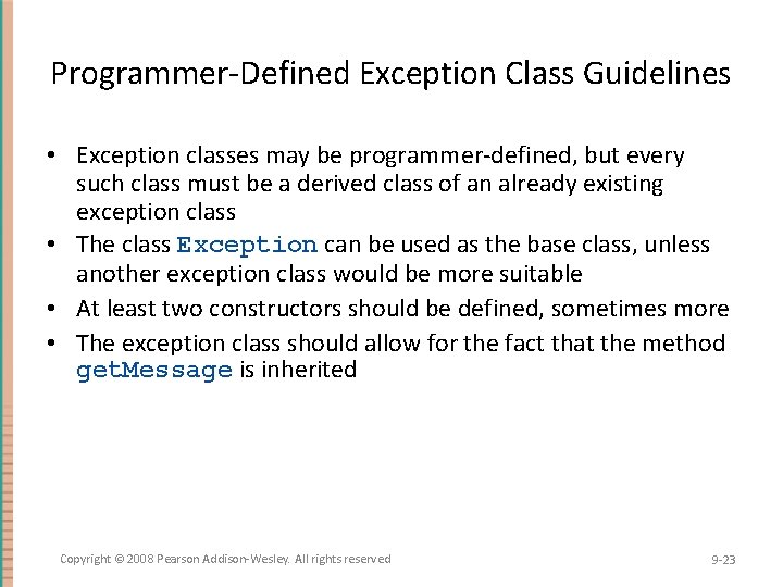 Programmer-Defined Exception Class Guidelines • Exception classes may be programmer-defined, but every such class Programmer-Defined Exception Class Guidelines • Exception classes may be programmer-defined, but every such class