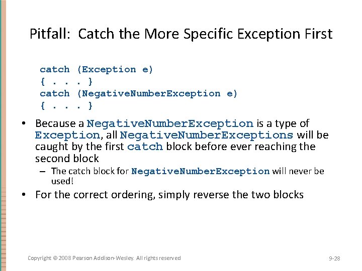 Pitfall: Catch the More Specific Exception First catch {. . (Exception e). } (Negative. Pitfall: Catch the More Specific Exception First catch {. . (Exception e). } (Negative.