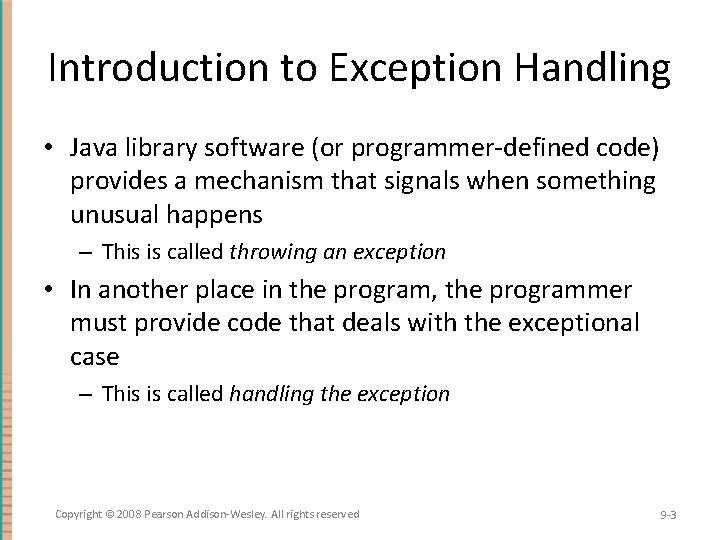 Introduction to Exception Handling • Java library software (or programmer-defined code) provides a mechanism Introduction to Exception Handling • Java library software (or programmer-defined code) provides a mechanism