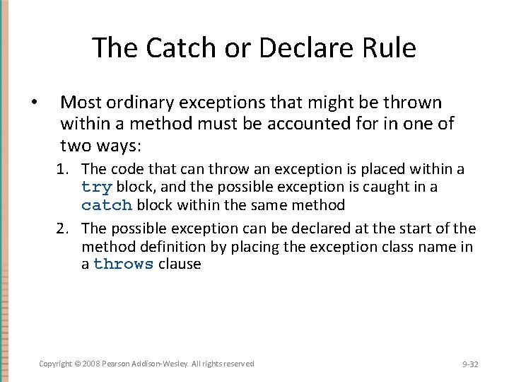 The Catch or Declare Rule • Most ordinary exceptions that might be thrown within The Catch or Declare Rule • Most ordinary exceptions that might be thrown within