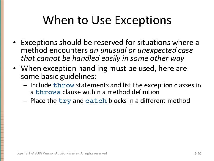 When to Use Exceptions • Exceptions should be reserved for situations where a method When to Use Exceptions • Exceptions should be reserved for situations where a method