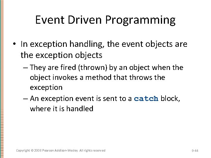 Event Driven Programming • In exception handling, the event objects are the exception objects Event Driven Programming • In exception handling, the event objects are the exception objects