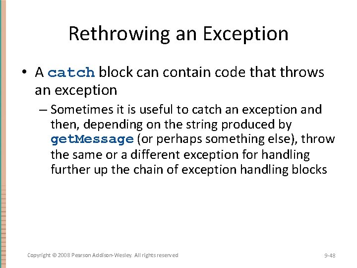 Rethrowing an Exception • A catch block can contain code that throws an exception Rethrowing an Exception • A catch block can contain code that throws an exception