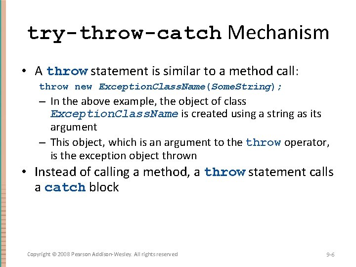 try-throw-catch Mechanism • A throw statement is similar to a method call: throw new try-throw-catch Mechanism • A throw statement is similar to a method call: throw new