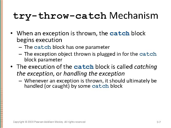 try-throw-catch Mechanism • When an exception is thrown, the catch block begins execution – try-throw-catch Mechanism • When an exception is thrown, the catch block begins execution –