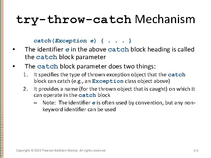 try-throw-catch Mechanism catch(Exception e) {. . . } • • The identifier e in try-throw-catch Mechanism catch(Exception e) {. . . } • • The identifier e in