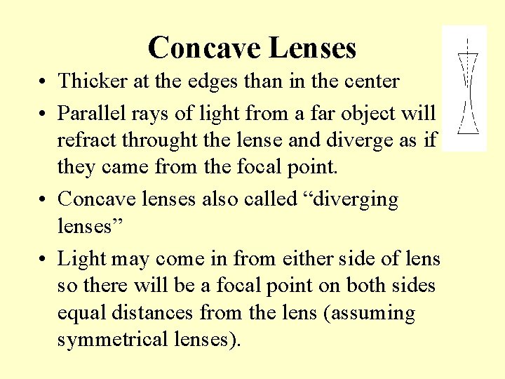 Concave Lenses • Thicker at the edges than in the center • Parallel rays