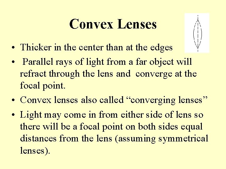 Convex Lenses • Thicker in the center than at the edges • Parallel rays