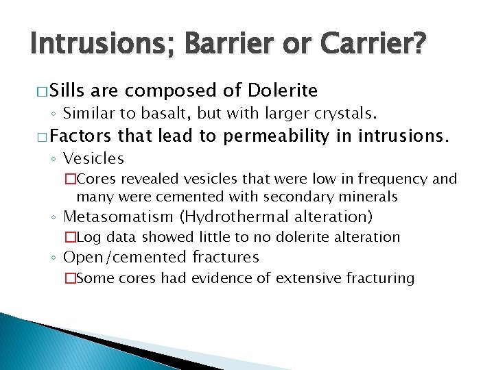Intrusions; Barrier or Carrier? � Sills are composed of Dolerite ◦ Similar to basalt,