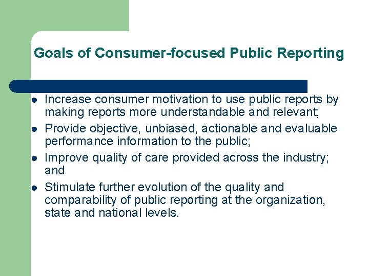 Goals of Consumer-focused Public Reporting Increase consumer motivation to use public reports by making