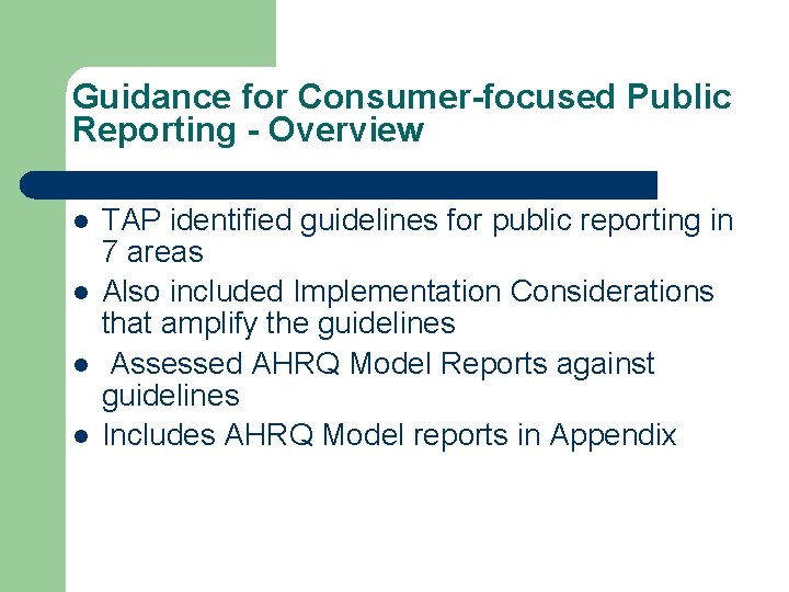 Guidance for Consumer-focused Public Reporting - Overview TAP identified guidelines for public reporting in