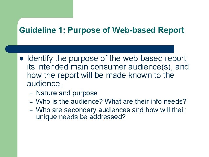 Guideline 1: Purpose of Web-based Report Identify the purpose of the web-based report, its