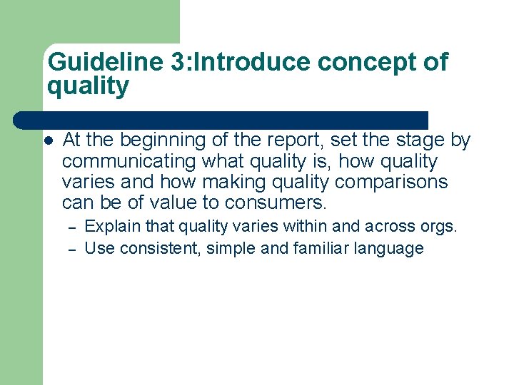 Guideline 3: Introduce concept of quality At the beginning of the report, set the