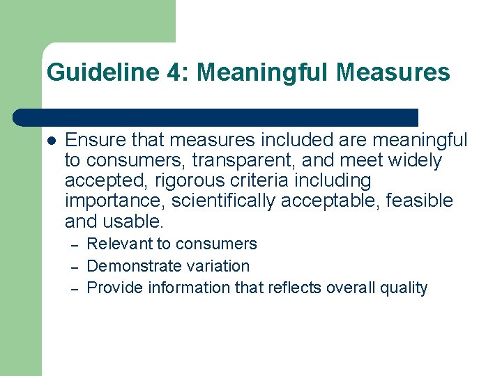 Guideline 4: Meaningful Measures Ensure that measures included are meaningful to consumers, transparent, and