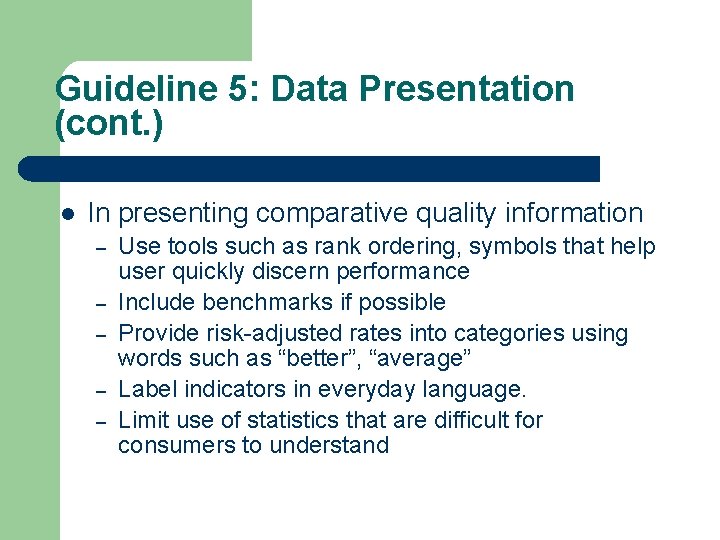Guideline 5: Data Presentation (cont. ) In presenting comparative quality information – – –