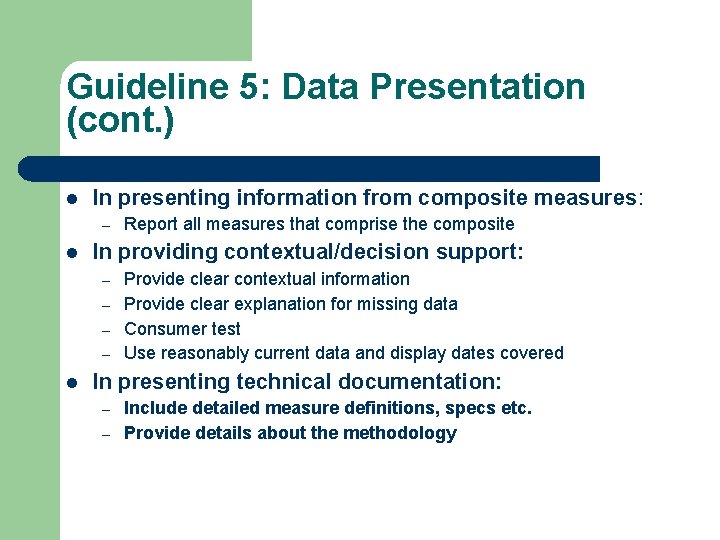 Guideline 5: Data Presentation (cont. ) In presenting information from composite measures: – In