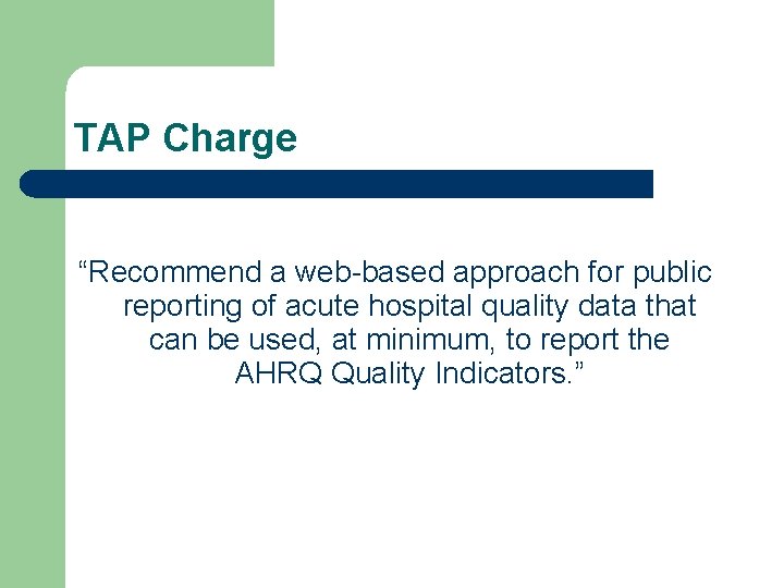 TAP Charge “Recommend a web-based approach for public reporting of acute hospital quality data