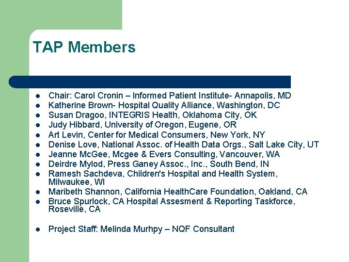TAP Members Chair: Carol Cronin – Informed Patient Institute- Annapolis, MD Katherine Brown- Hospital
