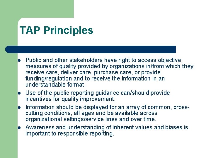 TAP Principles Public and other stakeholders have right to access objective measures of quality