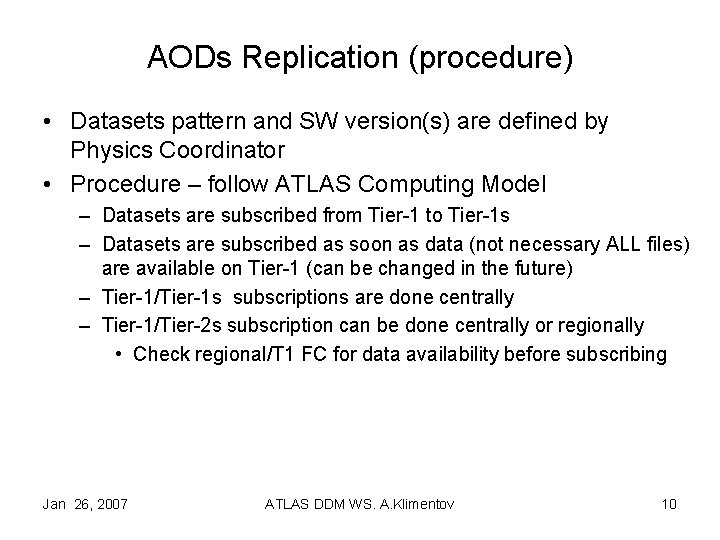 AODs Replication (procedure) • Datasets pattern and SW version(s) are defined by Physics Coordinator