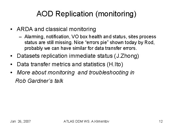 AOD Replication (monitoring) • ARDA and classical monitoring – Alarming, notification, VO box health