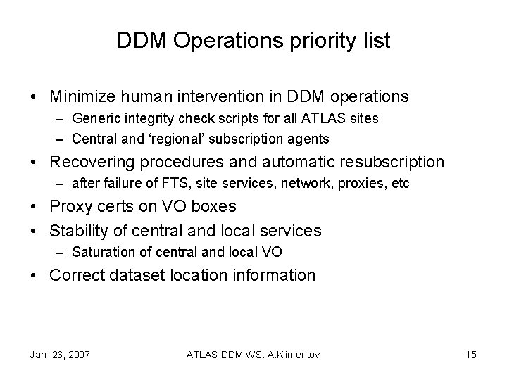 DDM Operations priority list • Minimize human intervention in DDM operations – Generic integrity