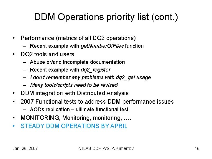 DDM Operations priority list (cont. ) • Performance (metrics of all DQ 2 operations)