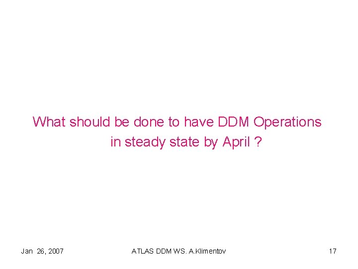 What should be done to have DDM Operations in steady state by April ?