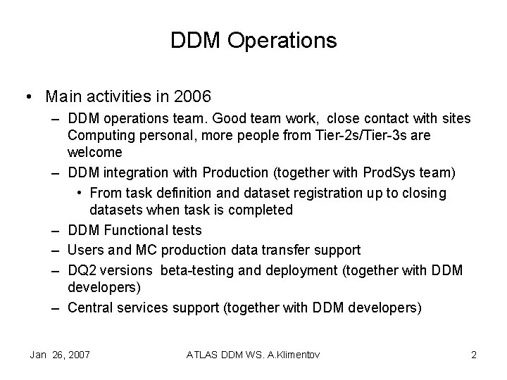 DDM Operations • Main activities in 2006 – DDM operations team. Good team work,