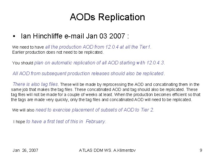 AODs Replication • Ian Hinchliffe e-mail Jan 03 2007 : We need to have