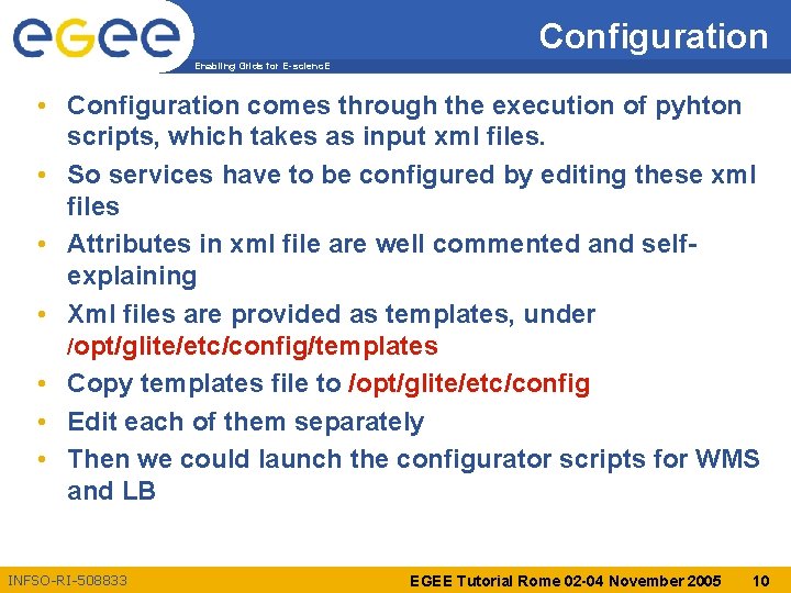 Configuration Enabling Grids for E-scienc. E • Configuration comes through the execution of pyhton