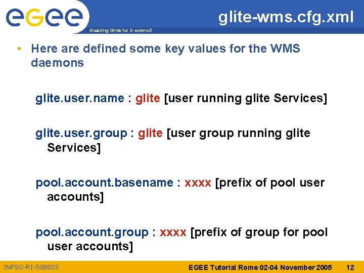 glite-wms. cfg. xml Enabling Grids for E-scienc. E • Here are defined some key