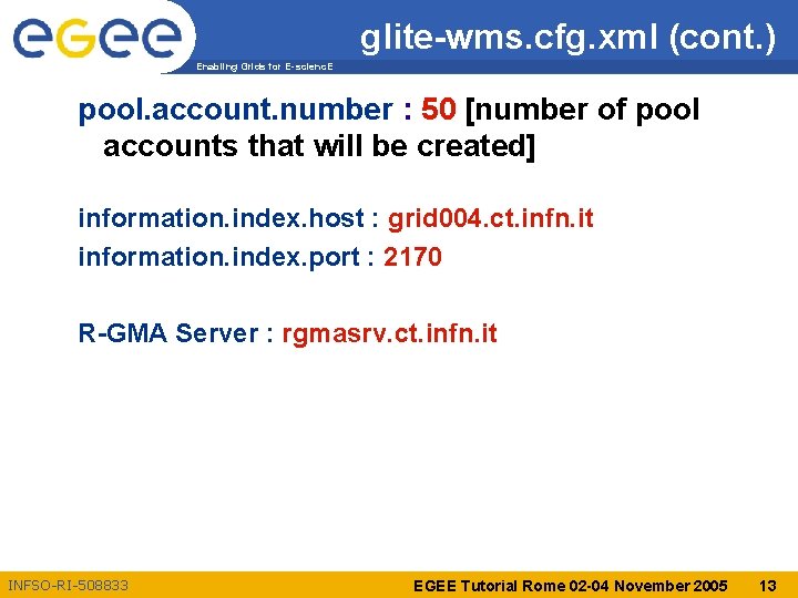 glite-wms. cfg. xml (cont. ) Enabling Grids for E-scienc. E pool. account. number :