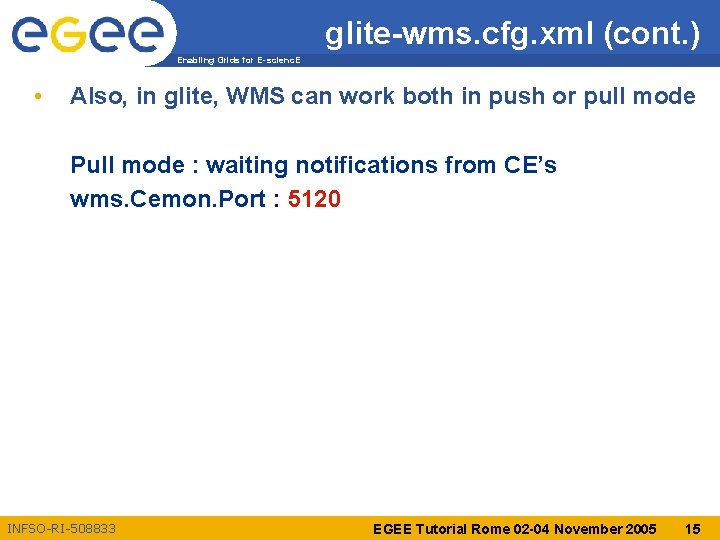 glite-wms. cfg. xml (cont. ) Enabling Grids for E-scienc. E • Also, in glite,