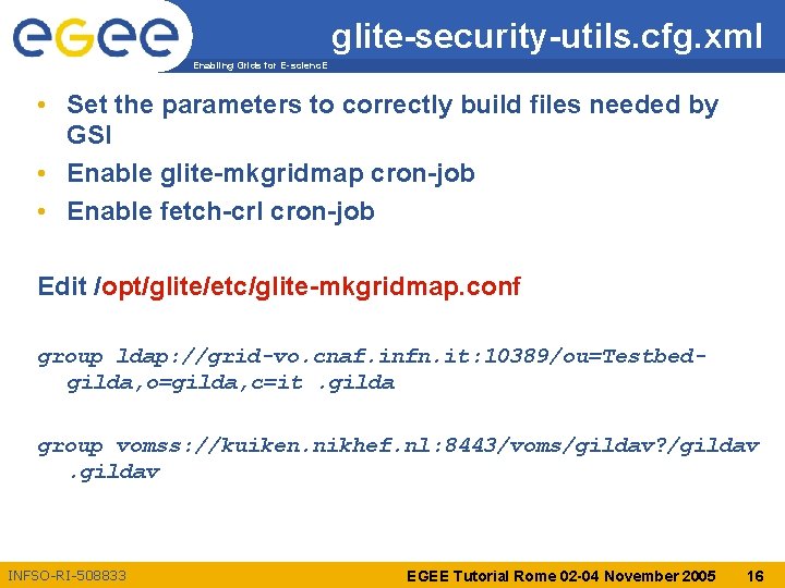 glite-security-utils. cfg. xml Enabling Grids for E-scienc. E • Set the parameters to correctly