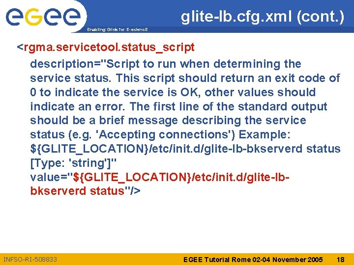 glite-lb. cfg. xml (cont. ) Enabling Grids for E-scienc. E <rgma. servicetool. status_script description="Script