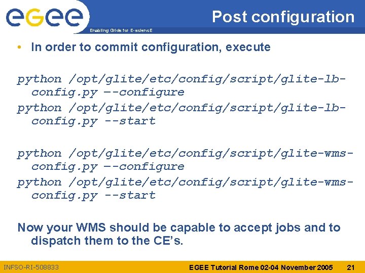 Post configuration Enabling Grids for E-scienc. E • In order to commit configuration, execute