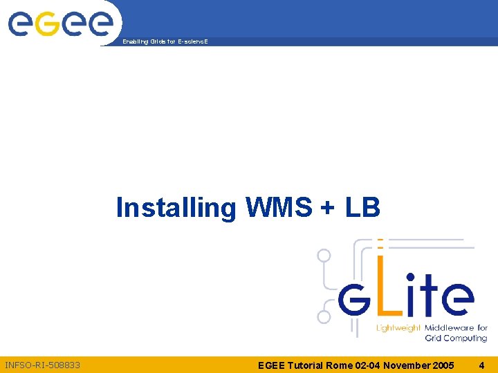 Enabling Grids for E-scienc. E Installing WMS + LB INFSO-RI-508833 EGEE Tutorial Rome 02