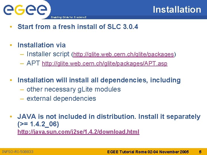 Installation Enabling Grids for E-scienc. E • Start from a fresh install of SLC